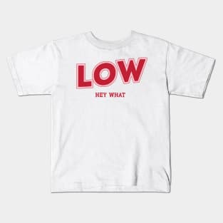 Low Kids T-Shirt